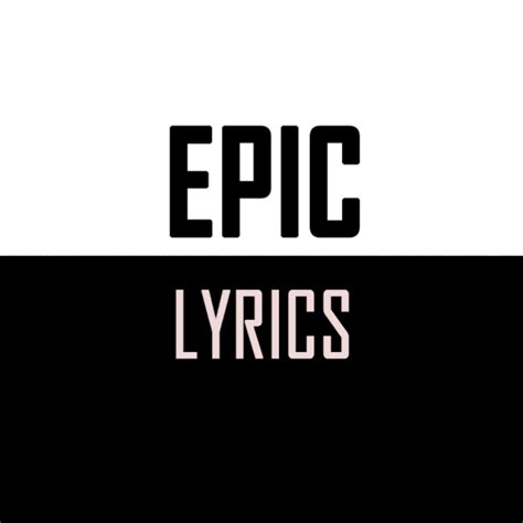 song epic lyrics|done for epic lyrics.